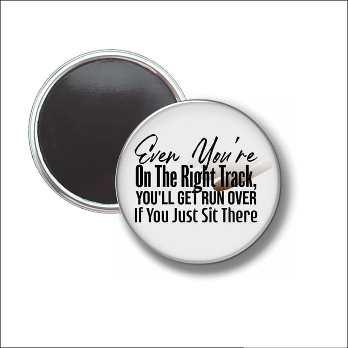 Button Met Magneet 58 MM - Even Youre On The Right Track - NIET VOOR KLEDING