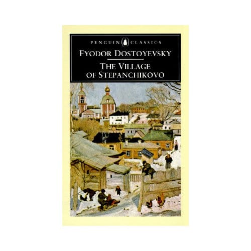 The Village Of Stepanchikovo - Fyodor Dostoyevsky