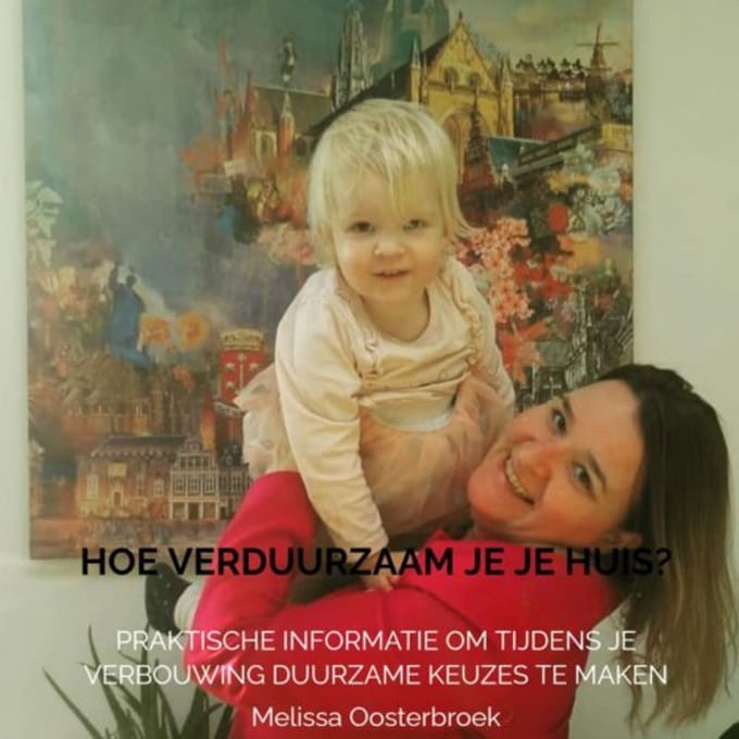 Hoe Verduurzaam Je Je Huis? - Melissa Oosterbroek