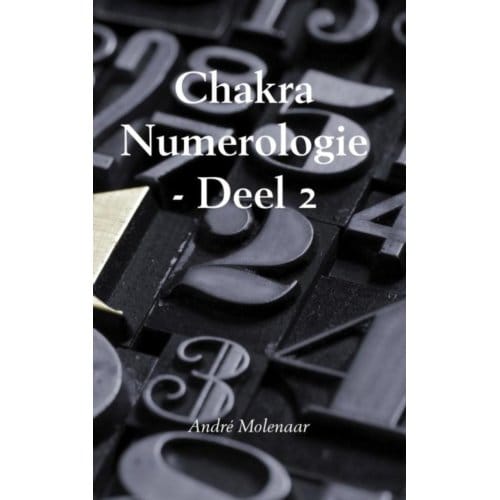 Chakra Numerologie / Deel 2 - André Molenaar