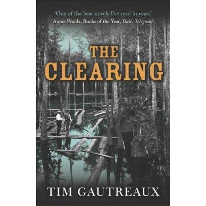 The Clearing - Tim Gautreaux