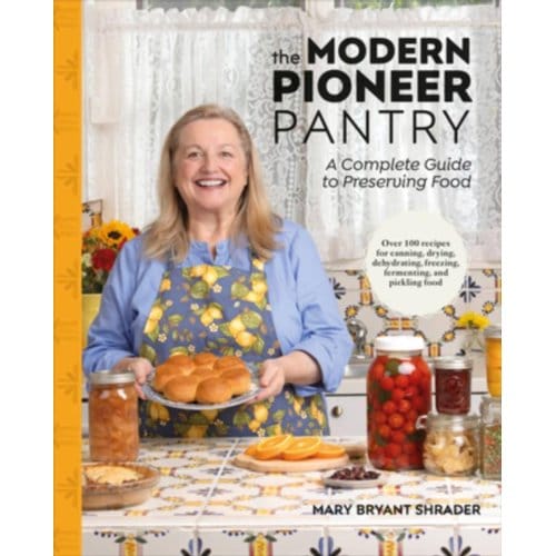 The Modern Pioneer Pantry - Author Mary Bryant Shrader