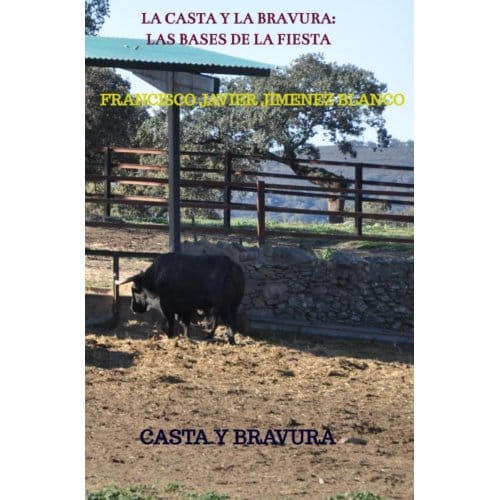 La Casta Y La Bravura: Las Bases De La Fiesta - Francisco Javier JIMENEZ BLANCO