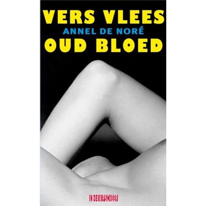 Vers Vlees Oud Bloed - Annel de Noré