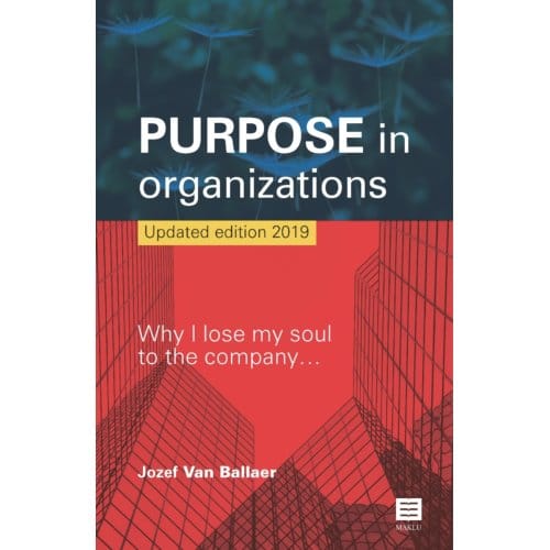 Purpose In Organizations - Jozef Van Ballaer