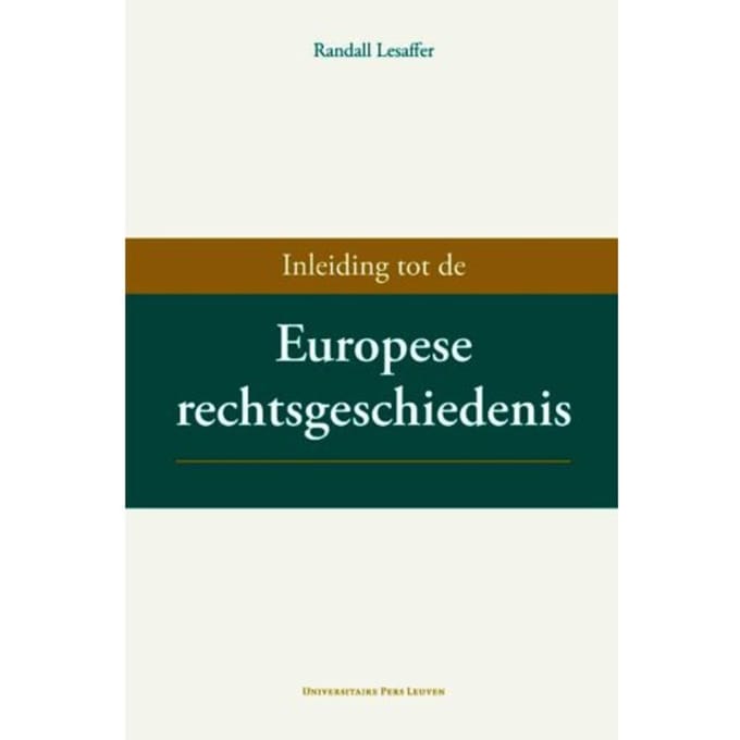Inleiding Tot De Europese Rechtsgeschiedenis - Randall Lesaffer