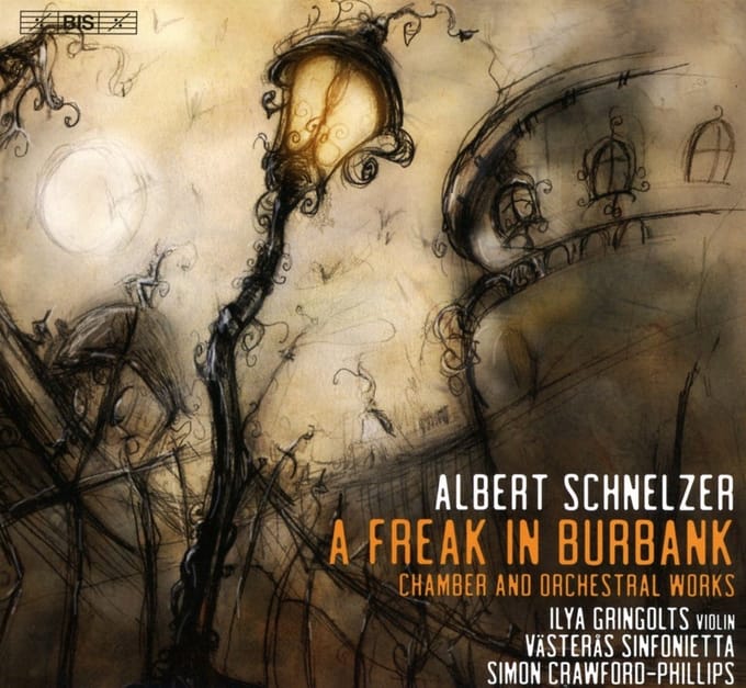 Ilya Gringolts & Vasteras Sinfonietta, Simon Crawford-Phillips - Schnelzer - A Freak In Burbank (SACD)