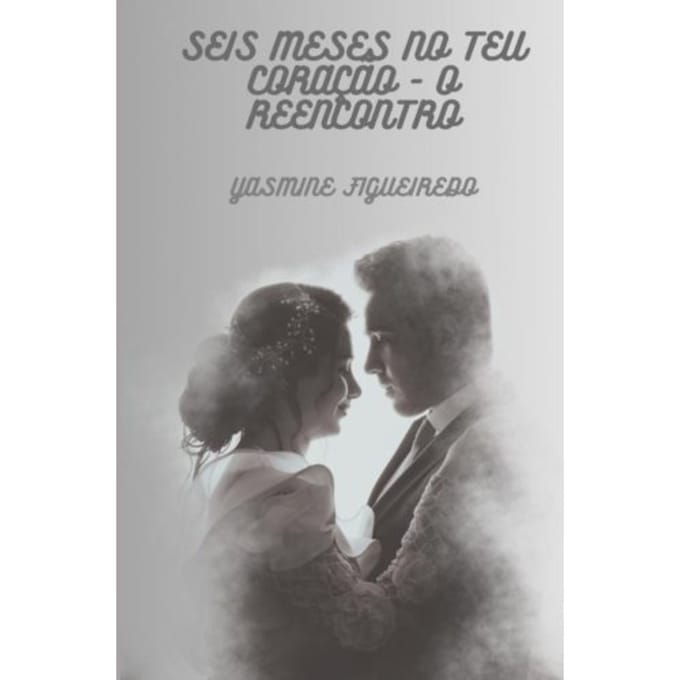 Seis Meses No Teu Coração - Yasmine Figueiredo