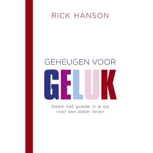 Geheugen Voor Geluk - Rick Hanson