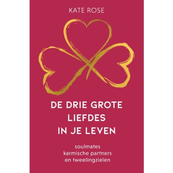 De Drie Grote Liefdes In Je Leven - Kate Rose