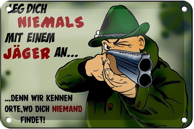 Blechschild Jäger 18x12cm leg dich niemals mit Jäger an