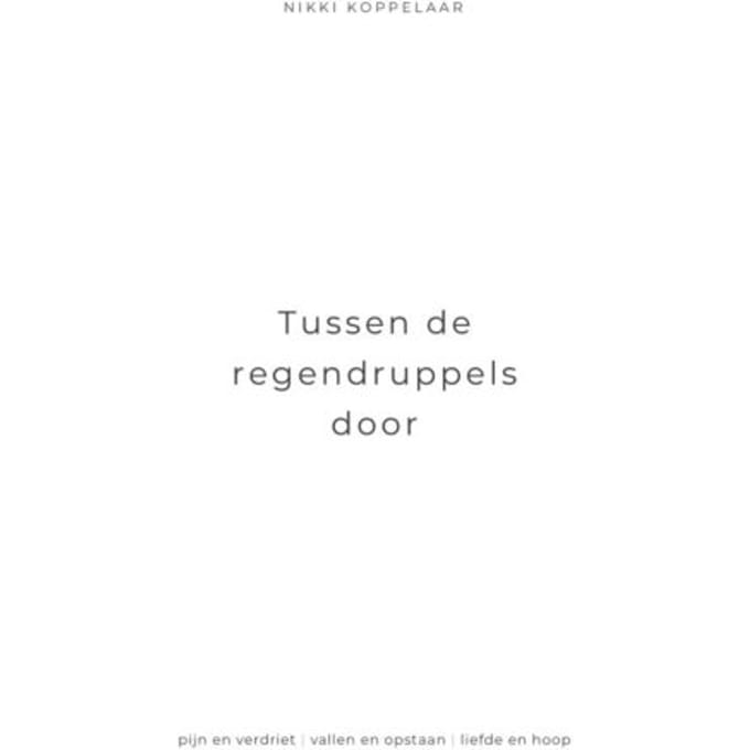 Tussen De Regendruppels Door - Nikki Koppelaar