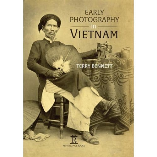Early Photography In Vietnam - Amsterdam University Press - Terry Bennett
