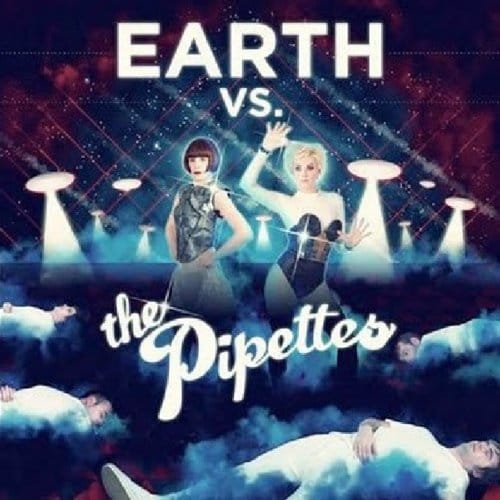 Earth Vs The Pipettes - Pipettes