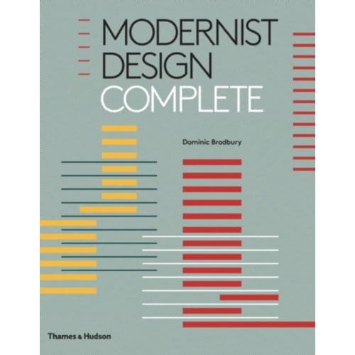 Modernist Design Complete - Dominic Bradbury