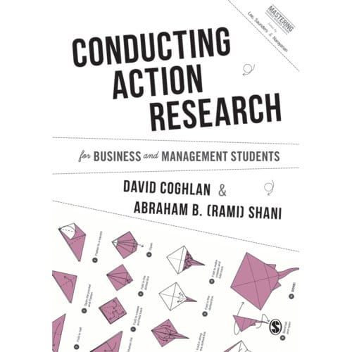 Conducting Action Research For Business And Management Students - Coghlan, David