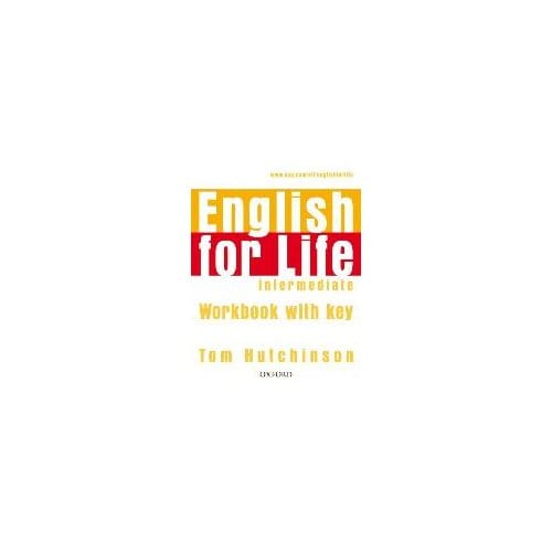 English For Life: Intermediate: Workbook With Key - Tom Hutchinson