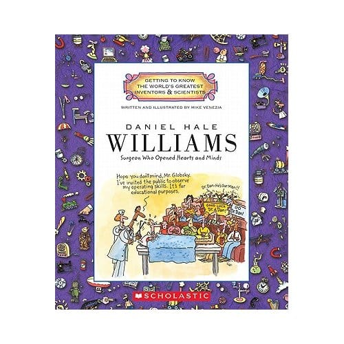 Daniel Hale Williams (Getting To Know The World's Greatest Inventors & Scientists) - Mike Venezia