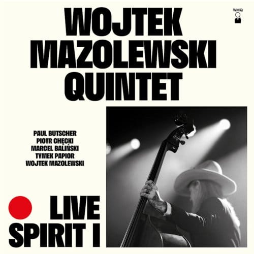 Live Spirit I - Wojtek Mazolewski Quintet
