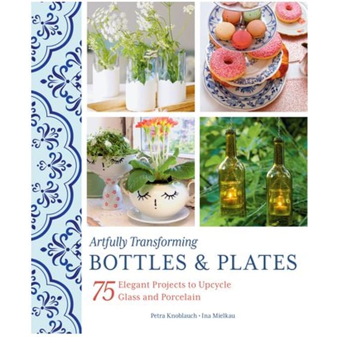 Artfully Transforming Bottles & Plates - Petra Knoblauch