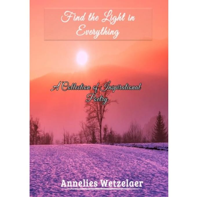Find The Light In Everything - Annelies Wetzelaer