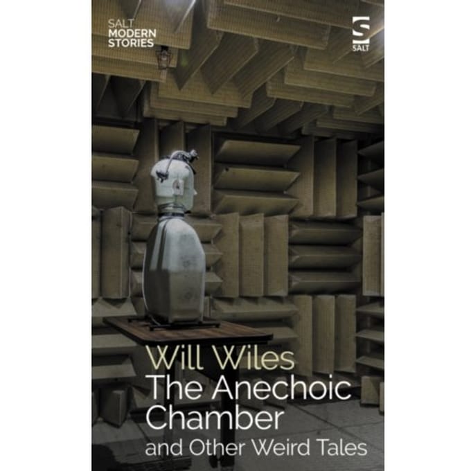 The Anechoic Chamber - Salt Modern Stories - Will Wiles