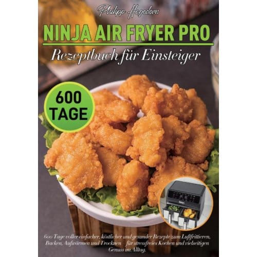 Ninja Air Fryer Pro Rezeptbuch Für Einsteiger - Philipp Hagedorn