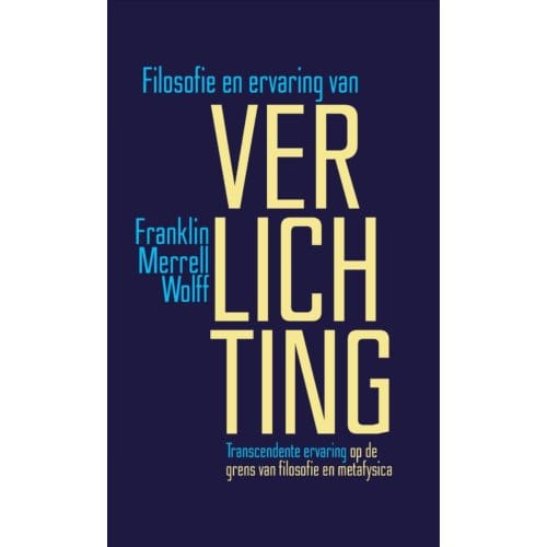Filosofie En Ervaring Van Verlichting - Franklin Merrell-Wolff