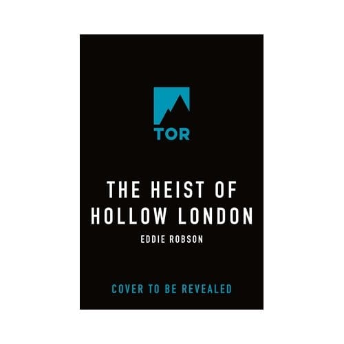 The Heist Of Hollow London - Eddie Robson