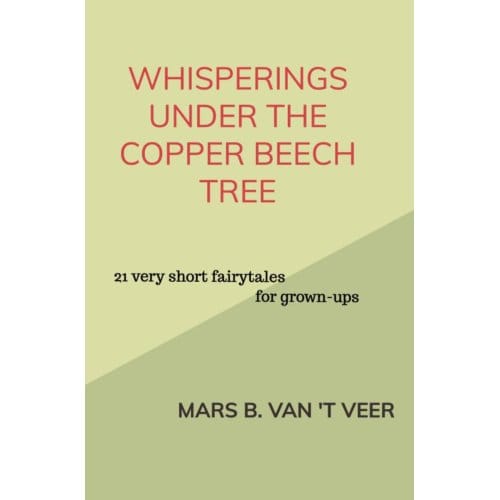 Whisperings Under The Copper Beech Tree - Mars B. Van 't Veer