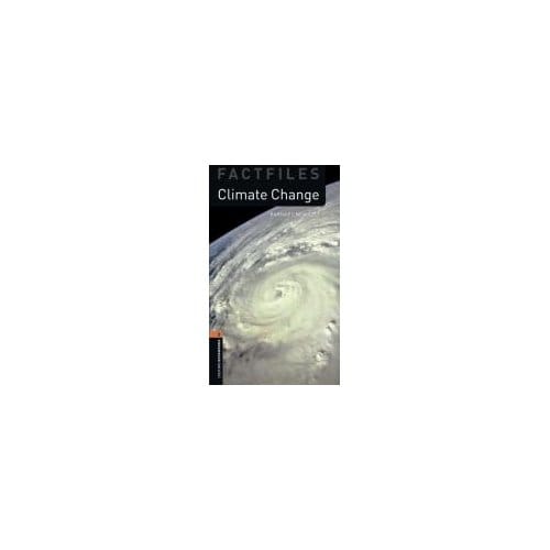Oxford Bookworms Library Factfiles: Level 2:: Climate Change - Barnaby Newbolt