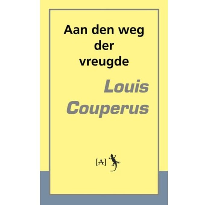 Aan Den Weg Der Vreugde - Louis Couperus