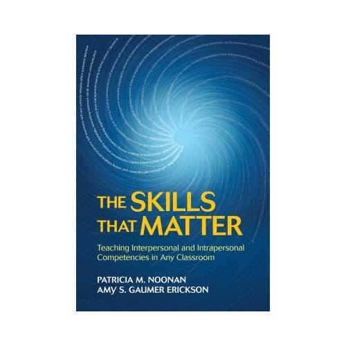 The Skills That Matter: Teaching Interpersonal And Intrapersonal Competencies In Any Classroom - Noonan