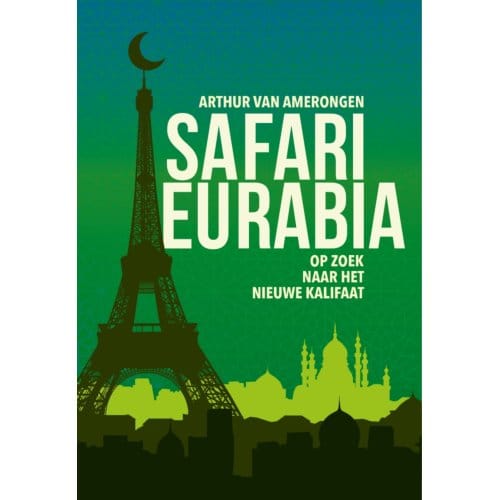 Safari Eurabia - Arthur van Amerongen