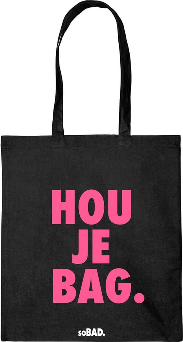 Draagtas Hou je bag - fluor roze - katoenen tas - soBAD. - met leuke grappige tekst