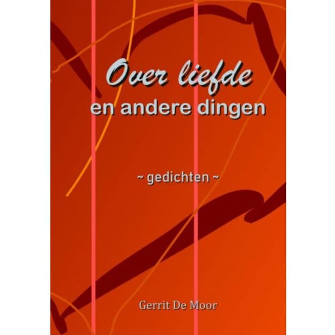 Over Liefde En Andere Dingen - Gerrit De Moor