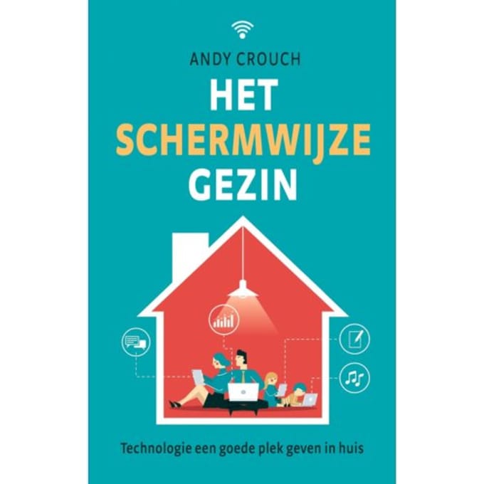 Het Schermwijze Gezin - Andy Crouch