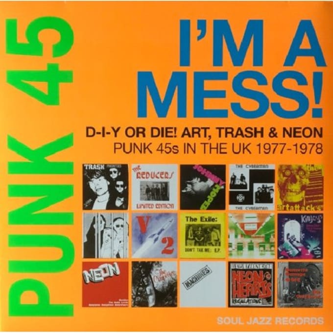 Punk 45: I'm a Mess! D-I-Y Or DIE! Art, Trash & Neon