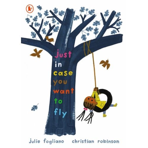 Just In Case You Want To Fly - Julie Fogliano