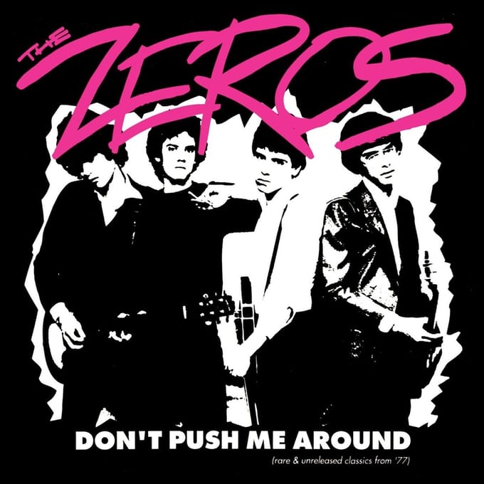 Don't Push Me Around (Rare & Unreleased Classics From '77) - The Zeros