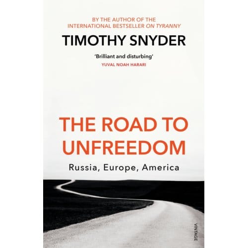 The Road To Unfreedom - Timothy Snyder