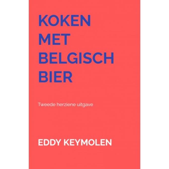 Koken Met Belgisch Bier - Eddy KEYMOLEN