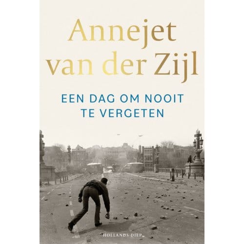 Een Dag Om Nooit Te Vergeten - Annejet van der Zijl