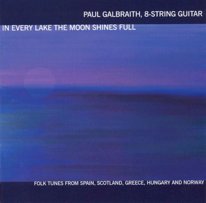 In Every Lake the Moon Shines Full / Paul Galbraith
