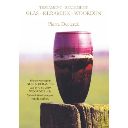 Testament - Statement / Glas - Keramiek - Woorden - Pierre Declerck