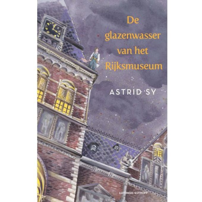 De Glazenwasser Van Het Rijksmuseum - Astrid Sy