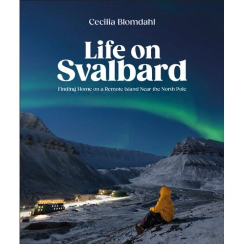 Life On Svalbard - Cecilia Blomdahl