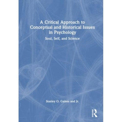 A Critical Approach To Conceptual And Historical Issues In Psychology - Jr. Gaines