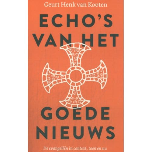 Echo's Van Het Goede Nieuws - Geurt Henk van Kooten
