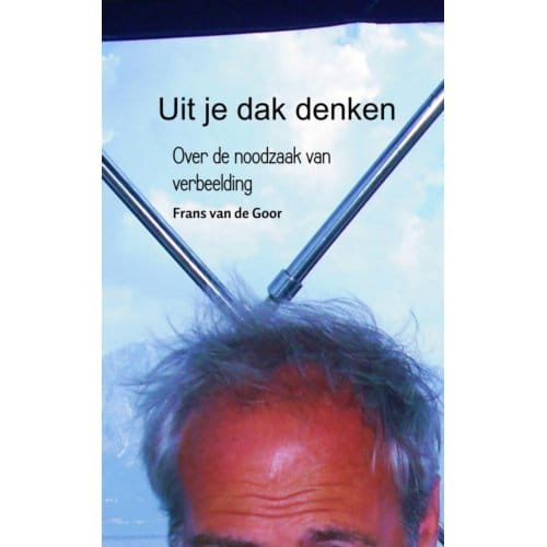 Uit Je Dak Denken - Frans van de Goor